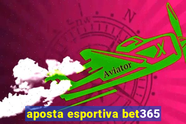 aposta esportiva bet365